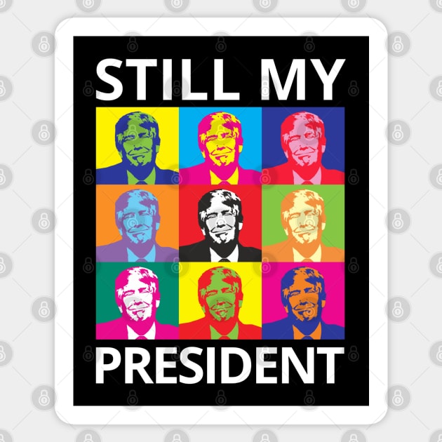 STILL MY PRESIDENT SUPPORT TRUMP PROTEST IMPEACHMENT Sticker by ConservativeMerchandise